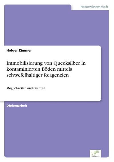 Immobilisierung von Quecksilber in kontaminierten Böden mittels schwefelhaltiger Reagenzien - Holger Zimmer