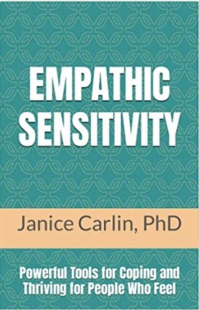 Empathic Sensitivity: Powerful Tools for Coping and Thriving For People Who Feel