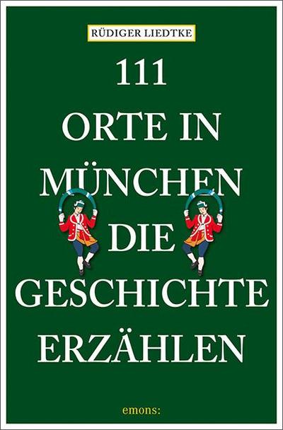 111 Orte in München, die Geschichte erzählen