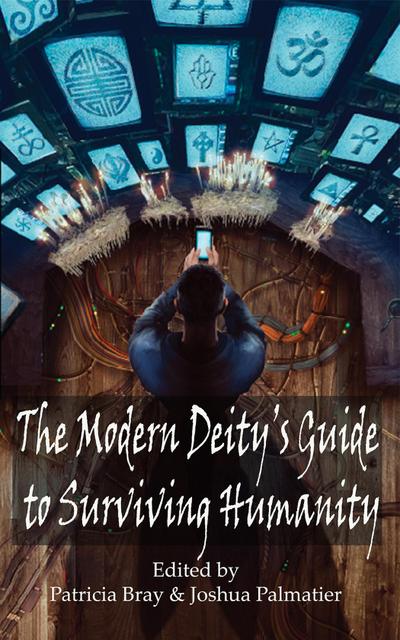 Modern Deity’s Guide to Surviving Humanity