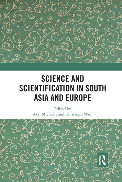 Science and Scientification in South Asia and Europe