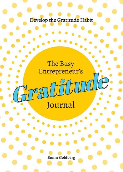 The Busy Entrepreneur’s Gratitude Journal