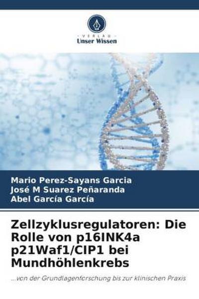 Zellzyklusregulatoren: Die Rolle von p16INK4a p21Waf1/CIP1 bei Mundhöhlenkrebs