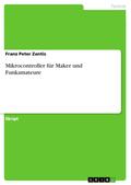 Mikrocontroller für Maker und Funkamateure von Franz Peter Zantis | Ebook
