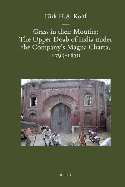 Grass in Their Mouths: The Upper Doab of India Under the Company’s Magna Charta, 1793-1830