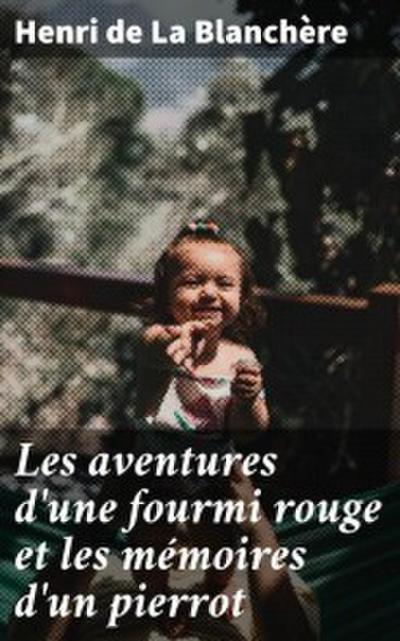 Les aventures d’une fourmi rouge et les mémoires d’un pierrot