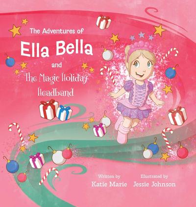 The Adventures of Ella Bella and the Magic Holiday Headband