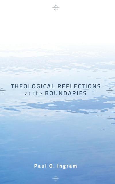 Theological Reflections at the Boundaries