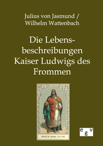 Die Lebensbeschreibungen Kaiser Ludwigs des Frommen