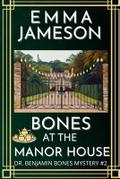 Bones at the Manor House (Dr. Benjamin Bones Mysteries, #2)