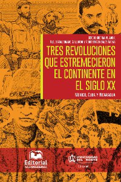 Tres revoluciones que estremecieron el continente en el siglo XX