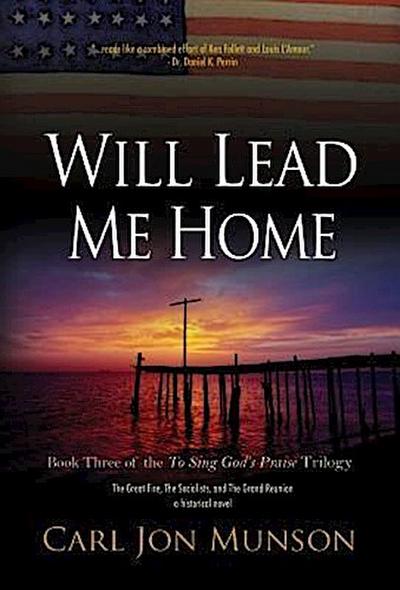 Will Lead Me Home: Book 3 of "To Sing God’s Praise