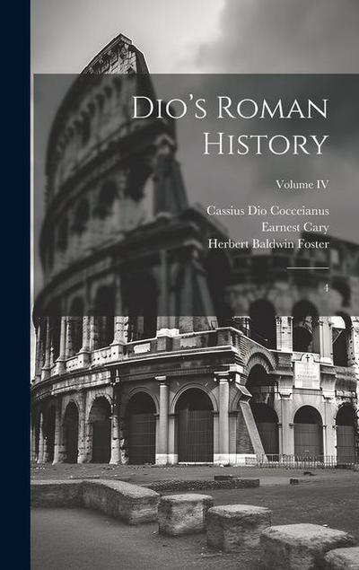 Dio’s Roman History: 4; Volume IV