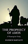 The Prophecy of Amos - A Warning for Today
