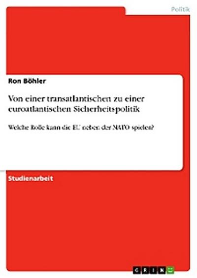 Von einer transatlantischen zu einer euroatlantischen Sicherheitspolitik