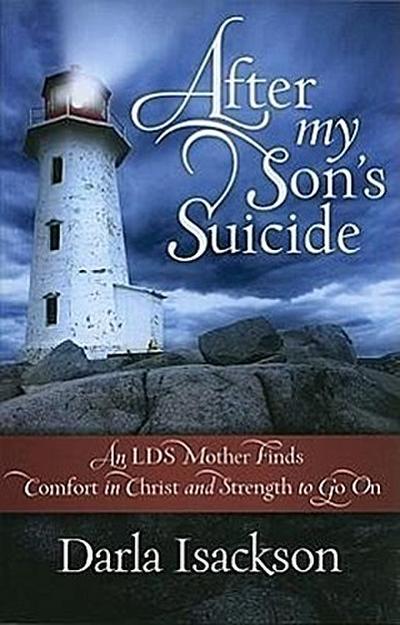 After My Son’s Suicide: An LDS Mother Finds Comfort in Christ and Strength to Go on