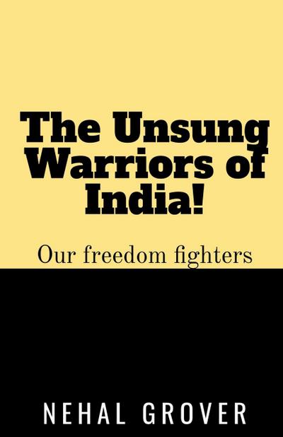 The Unsung Warriors of India!