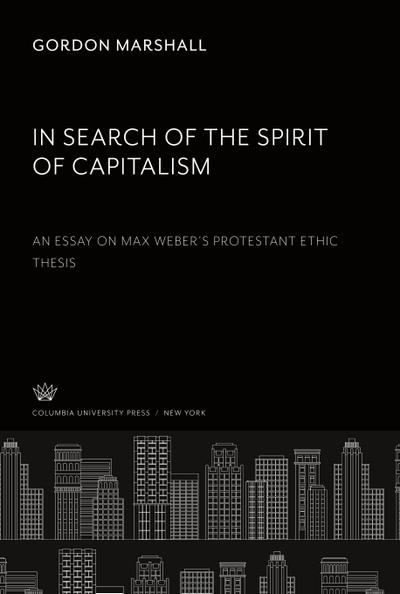 In Search of the Spirit of Capitalism. an Essay on Max Weber’S Protestant Ethic Thesis
