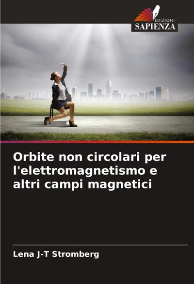 Orbite non circolari per l’elettromagnetismo e altri campi magnetici