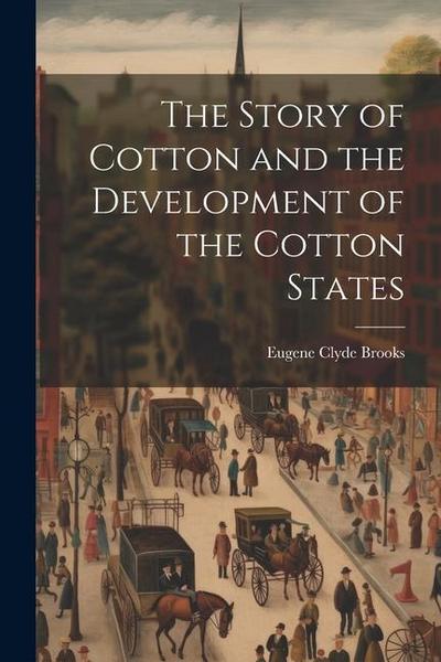 The Story of Cotton and the Development of the Cotton States