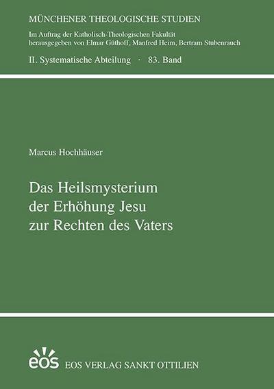Das Heilsmysterium der Erhöhung Jesu zur Rechten des Vaters (Münchener Theologische Studien: II. Systematische Abteilung)