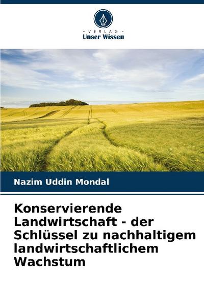 Konservierende Landwirtschaft - der Schlüssel zu nachhaltigem landwirtschaftlichem Wachstum