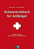 Schwyzerdütsch für Anfänger: Die 2000 wichtigsten Wörter, Helvetismen und Redensarten