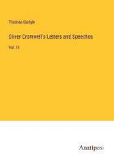 Oliver Cromwell’s Letters and Speeches