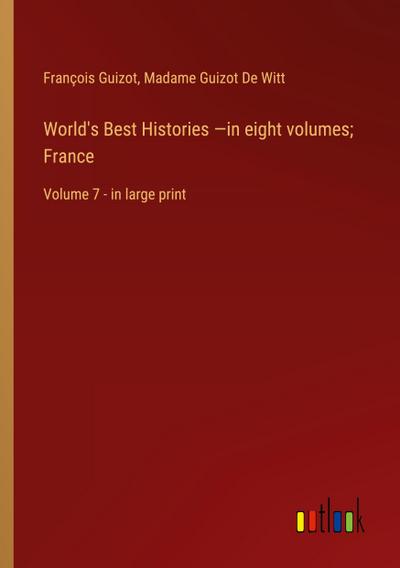 World’s Best Histories -in eight volumes; France