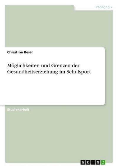 Möglichkeiten und Grenzen der Gesundheitserziehung im Schulsport