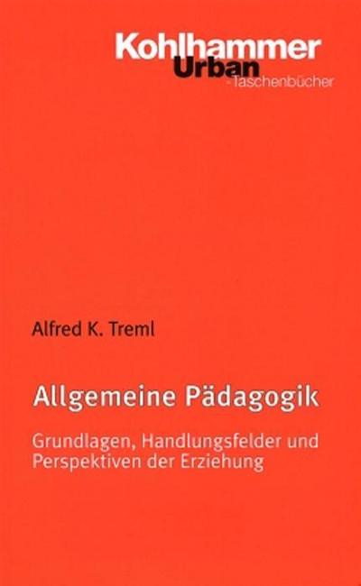 Allgemeine Pädagogik: Grundlagen, Handlungsfelder und Perspektiven der Erziehung (Urban-Taschenbücher, Band 441)
