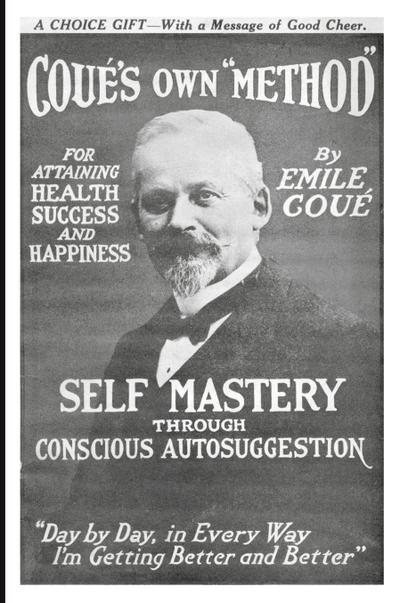 Self Mastery Through Conscious Autosuggestion