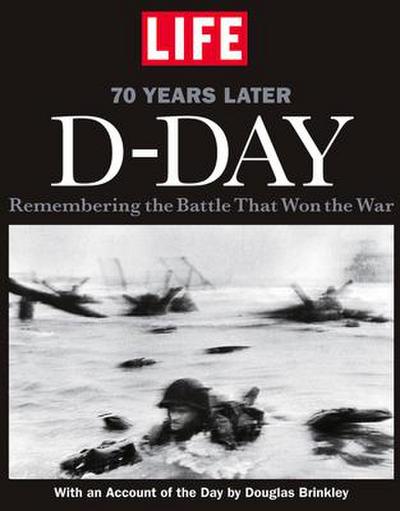 Life D-Day 70 Years Later: Remembering the Battle That Won the War