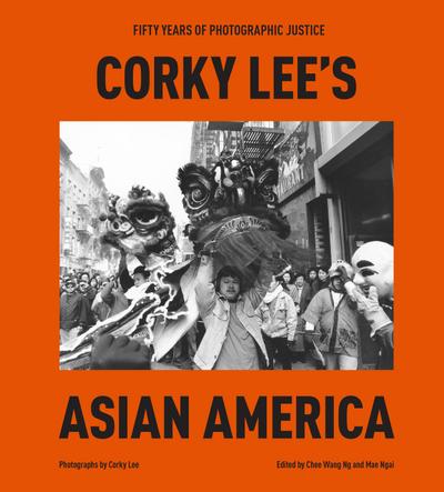 Corky Lee’s Asian America