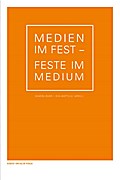 Medien im Fest - Feste im Medium