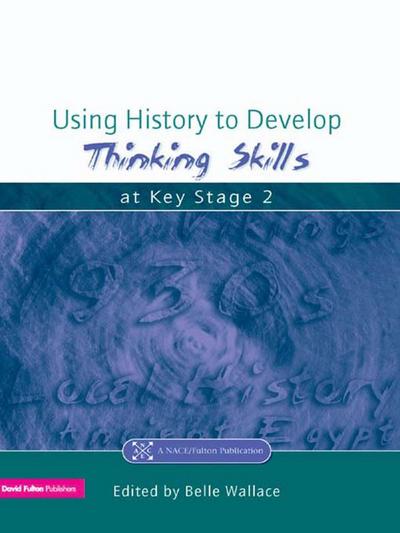 Using History to Develop Thinking Skills at Key Stage 2