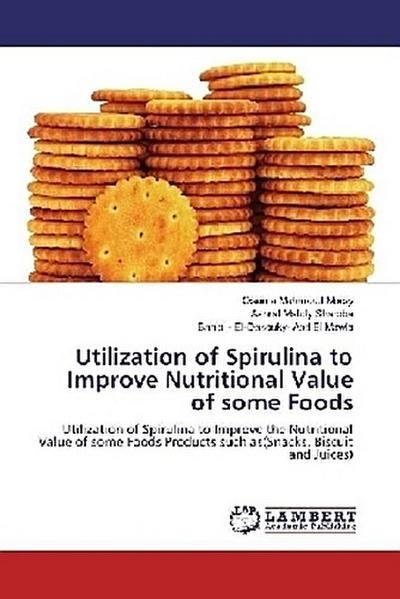 Utilization of Spirulina to Improve Nutritional Value of some Foods