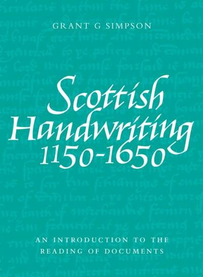 Simpson, G: Scottish Handwriting 1150-1650