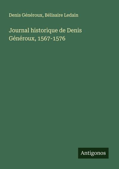 Journal historique de Denis Généroux, 1567-1576