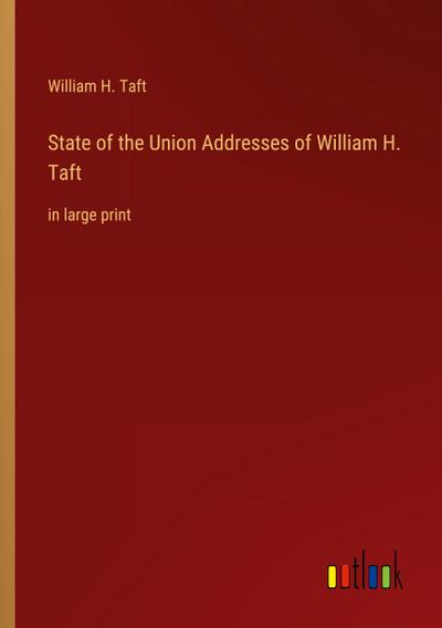 State of the Union Addresses of William H. Taft