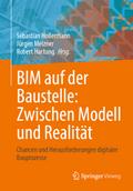 BIM auf der Baustelle: Zwischen Modell und Realität