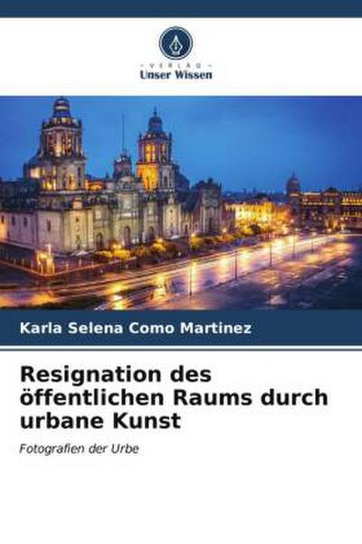 Resignation des öffentlichen Raums durch urbane Kunst