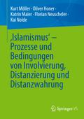 ’Islamismus’ - Prozesse und Bedingungen von Involvierung, Distanzierung und Distanzwahrung