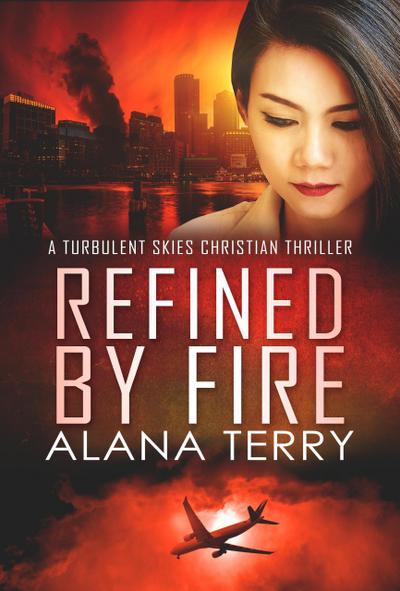 Refined by Fire (A Turbulent Skies Christian Thriller, #2)