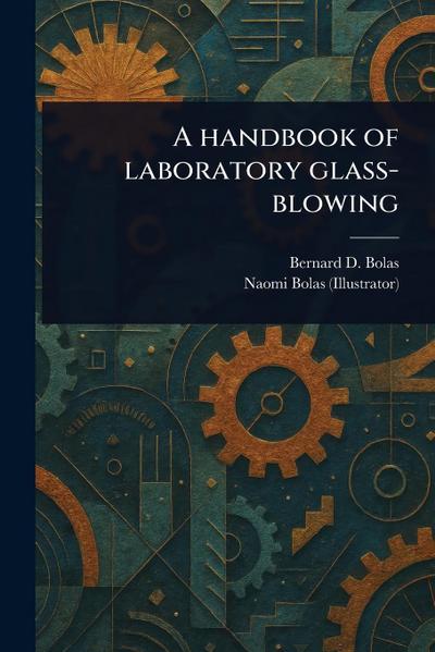A Handbook of Laboratory Glass-blowing