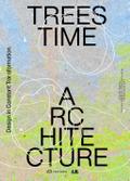Trees, Time, Architecture!