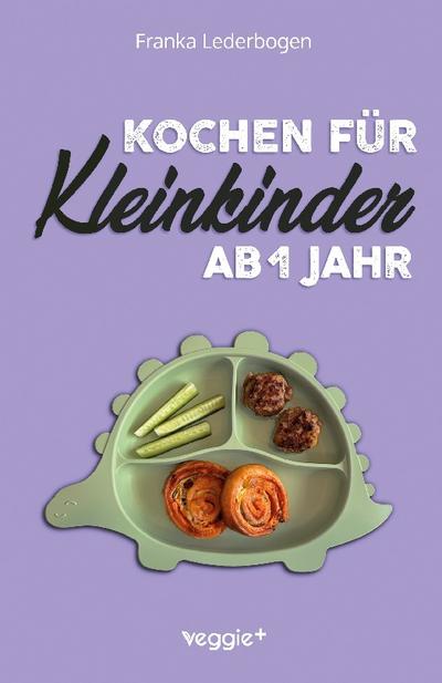 Kochen für Kleinkinder ab 1 Jahr