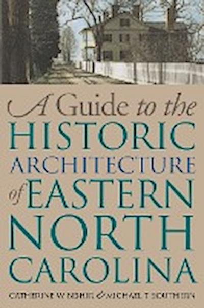 A Guide to the Historic Architecture of Eastern North Carolina