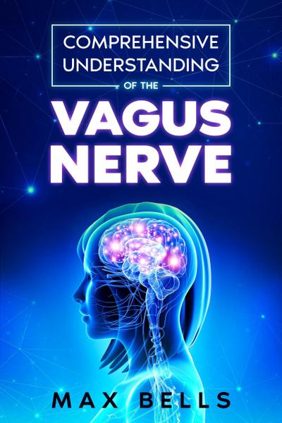 Comprehensive Understanding of the Vagus Nerve