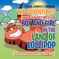 The Adventures (or Misadventures) of Boy and Girl in the Land of Lollipop (Starring Manners the Cat)